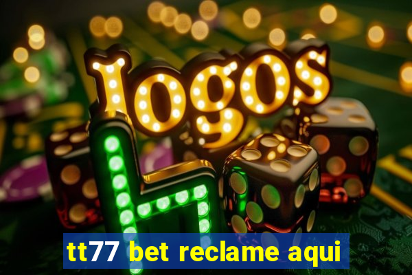 tt77 bet reclame aqui